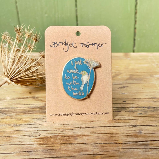 I Just Want To Be With The Birds - Enamel Pin