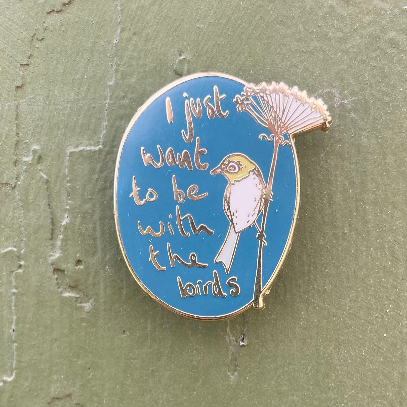 I Just Want To Be With The Birds - Enamel Pin