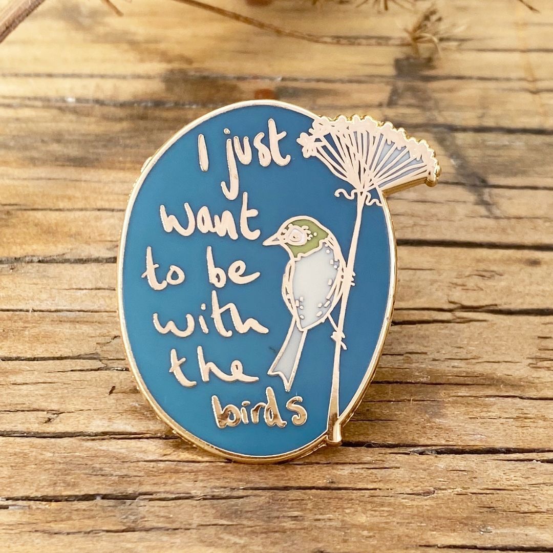 I Just Want To Be With The Birds - Enamel Pin