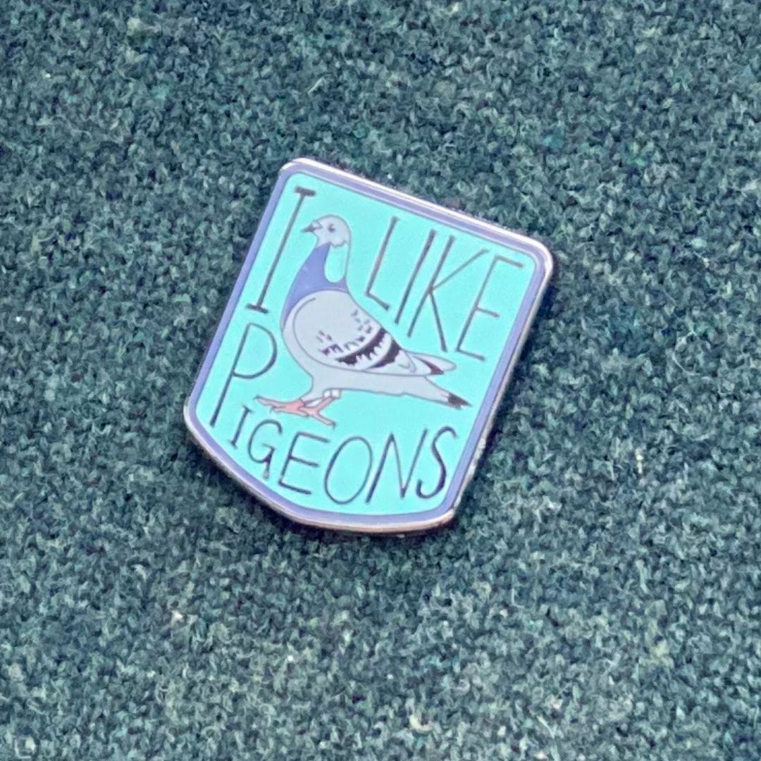 I Like Pigeons - Enamel Pin