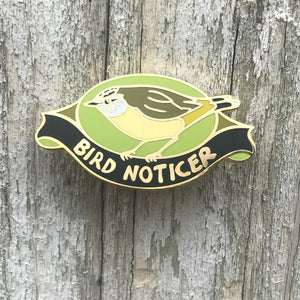 Bird Noticer - Enamel Pin
