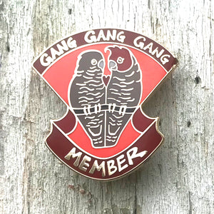 Gang Gang Gang Member - Enamel Pin